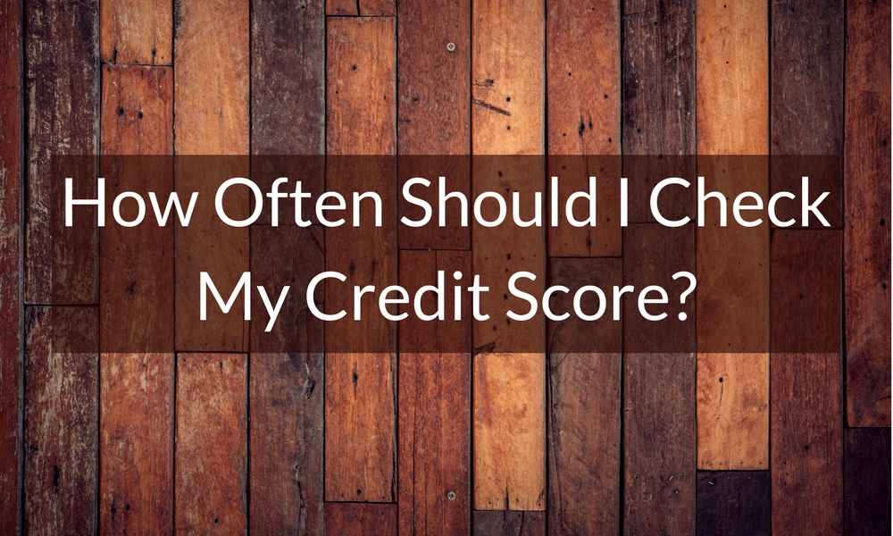 how often should I check my credit score