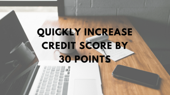 Quickly Increase Credit Score by 30 Points 