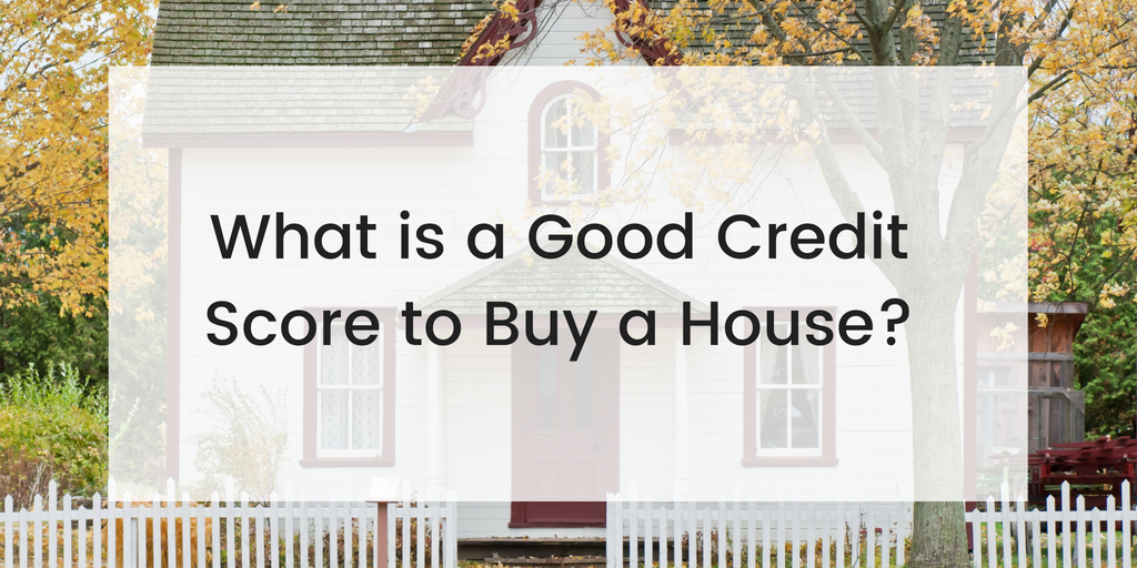 What Is A Good Credit Score To Buy A House Go Clean Credit